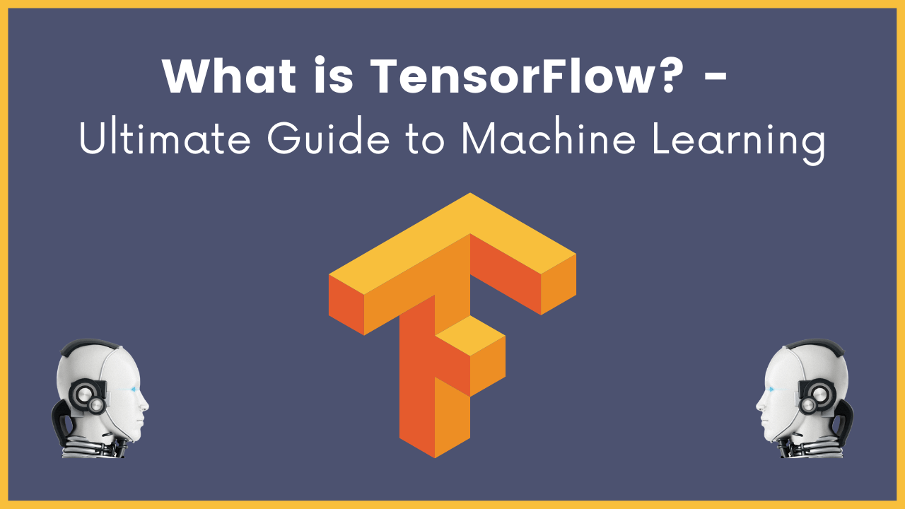 What Is TensorFlow Ultimate Guide To Machine Learning AnalyticsLearn