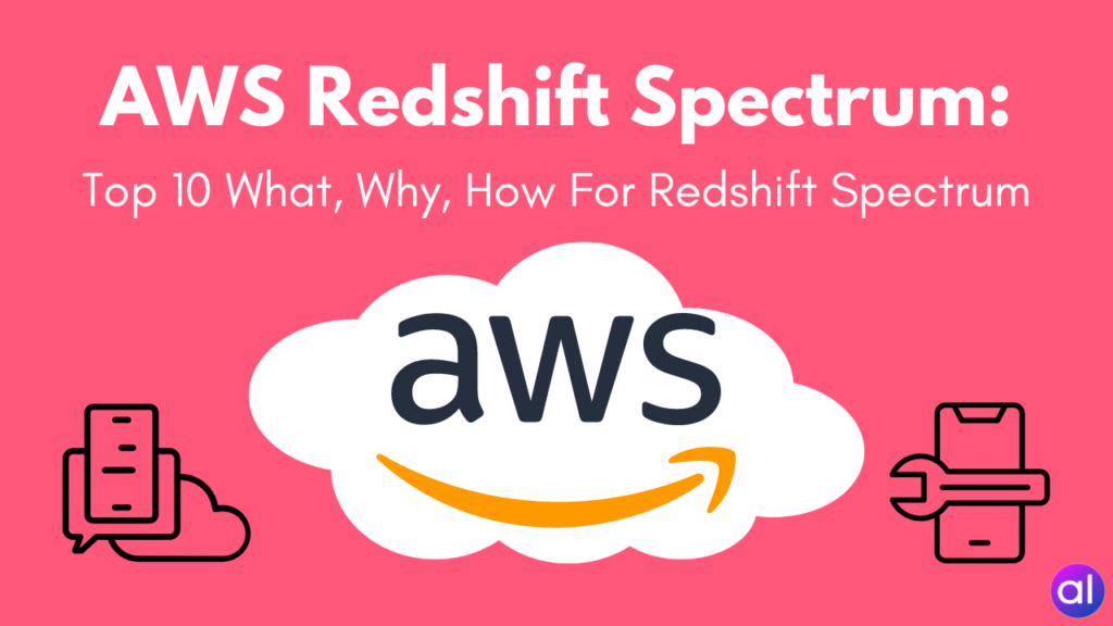 AWS Redshift Spectrum - Top 11 what, why, how for Redshift Spectrum ...