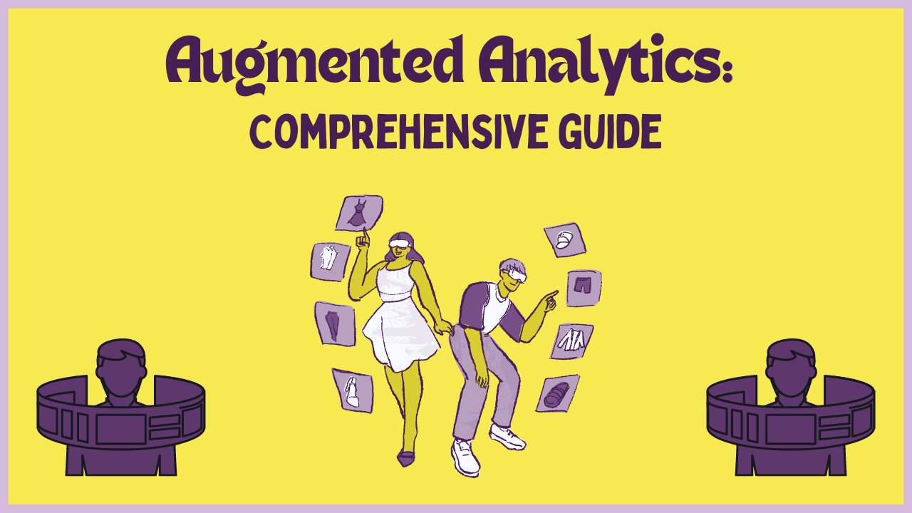 Augmented Analytics: Comprehensive Guide - AnalyticsLearn