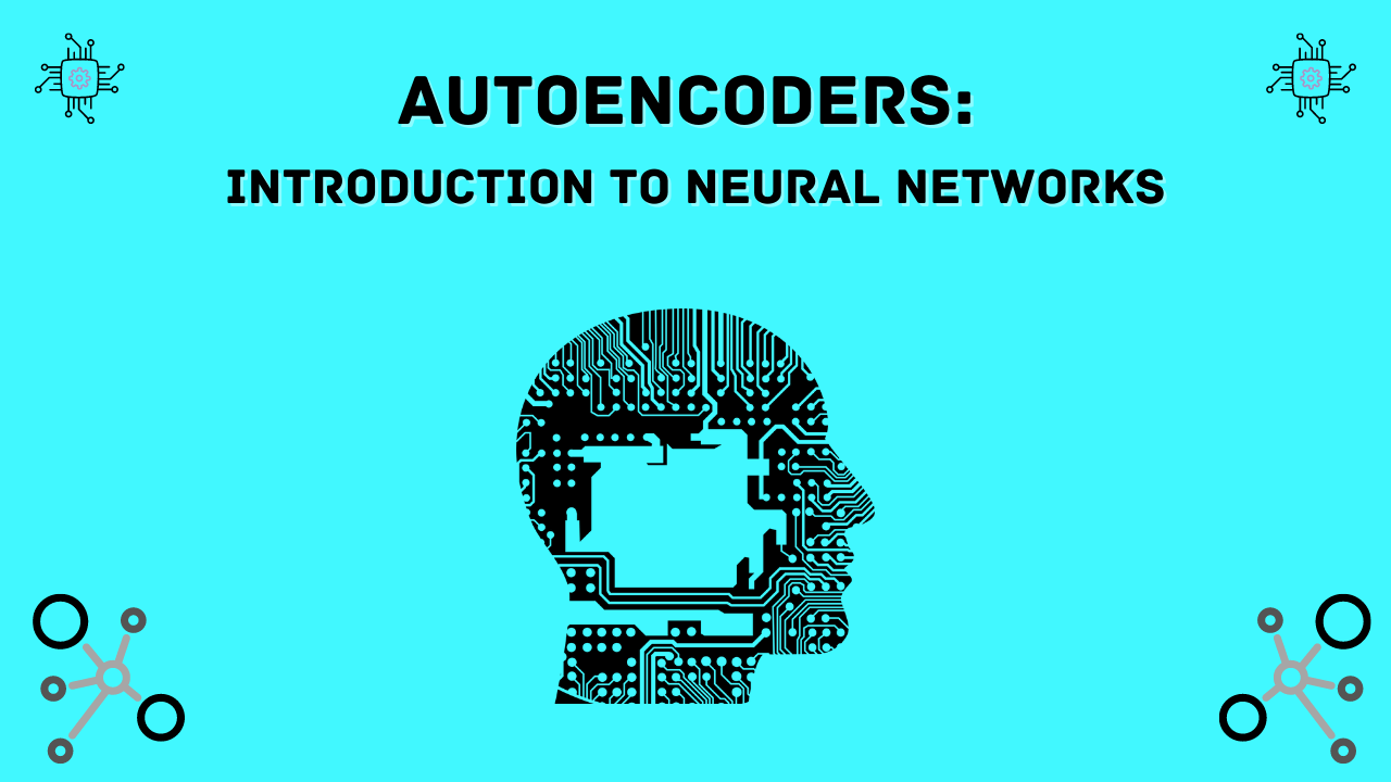 Autoencoders Introduction To Neural Networks AnalyticsLearn