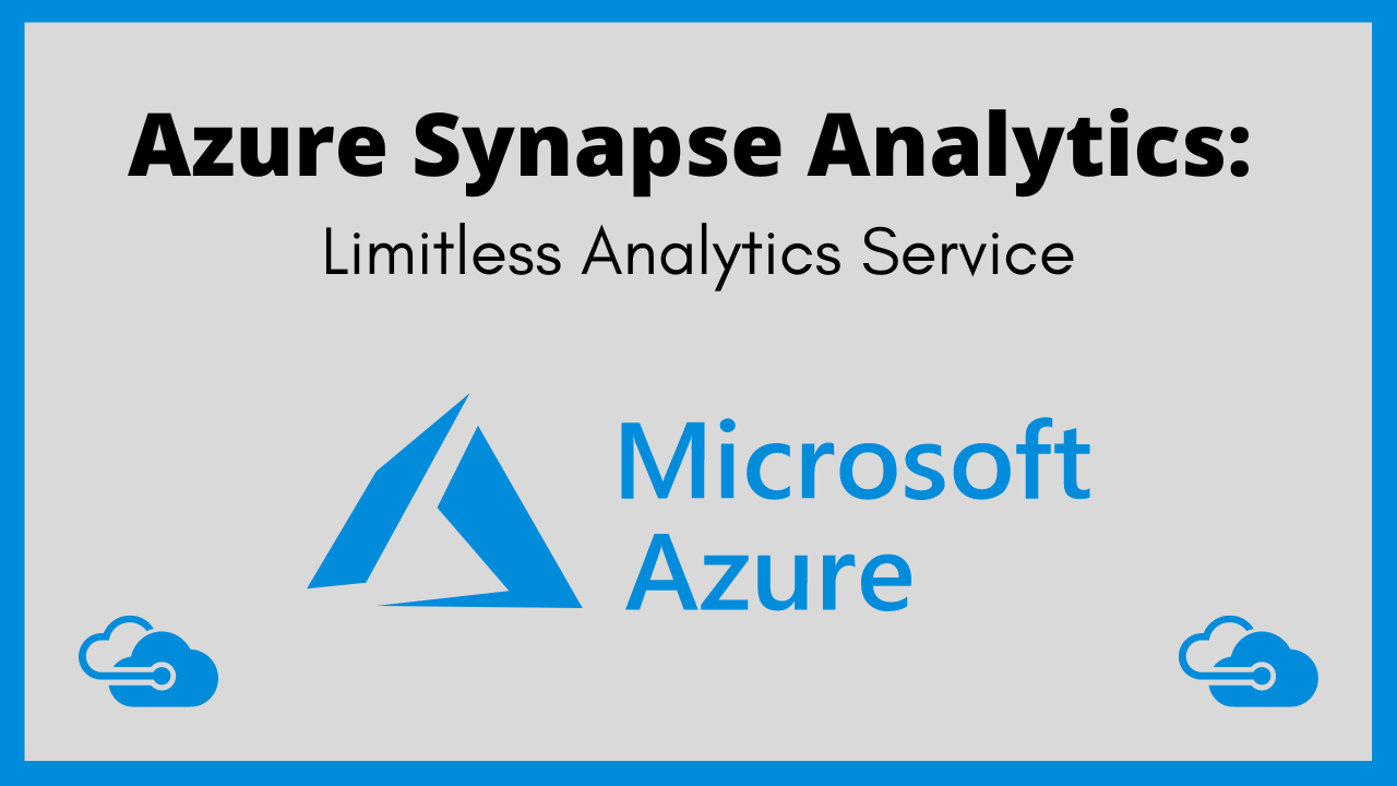 Azure Synapse Analytics: Limitless Analytics Service - AnalyticsLearn