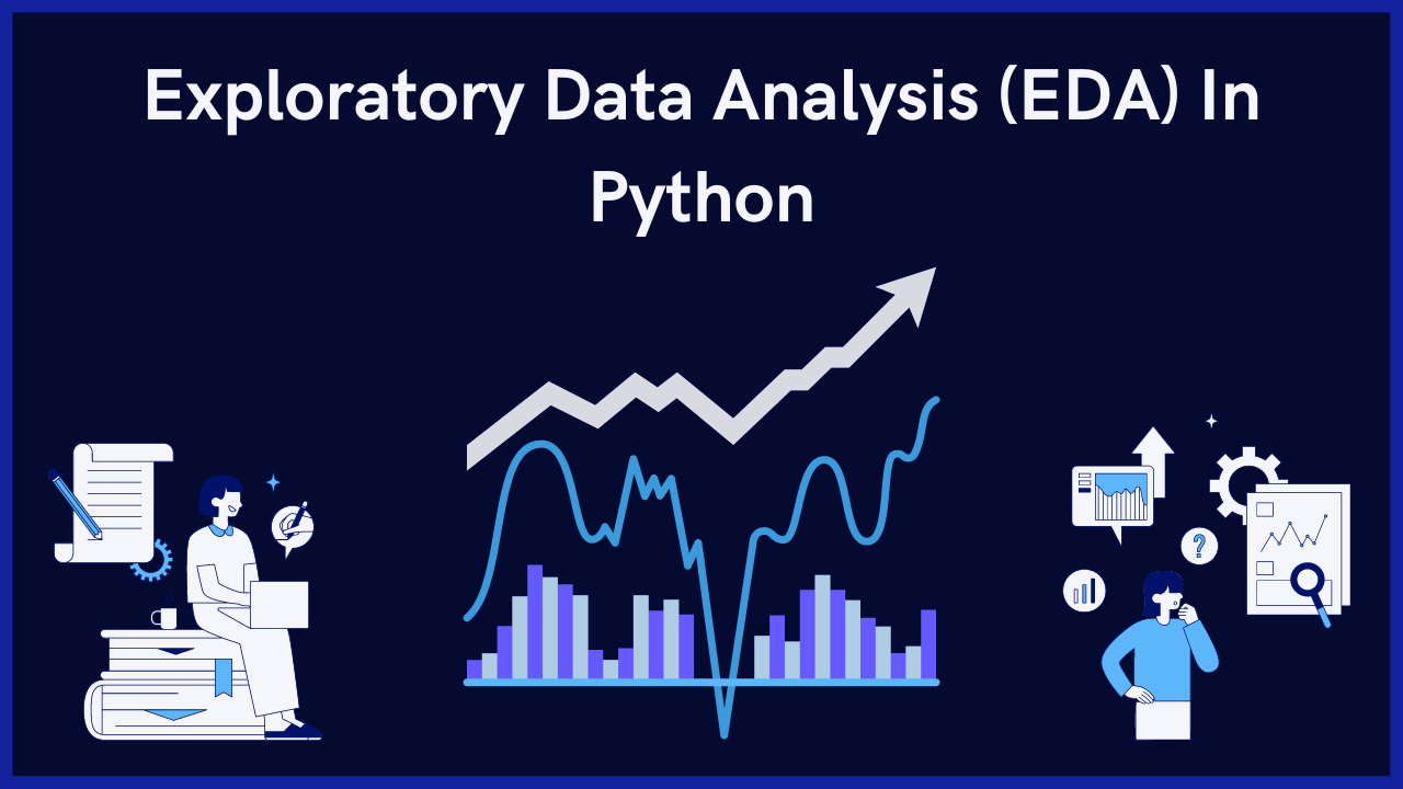 Exploratory Data Analysis (EDA) in Python: Ultimate Guide - AnalyticsLearn