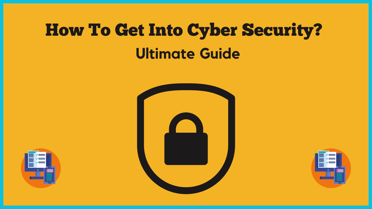 How To Get Into Cyber Security? - Ultimate Guide - AnalyticsLearn