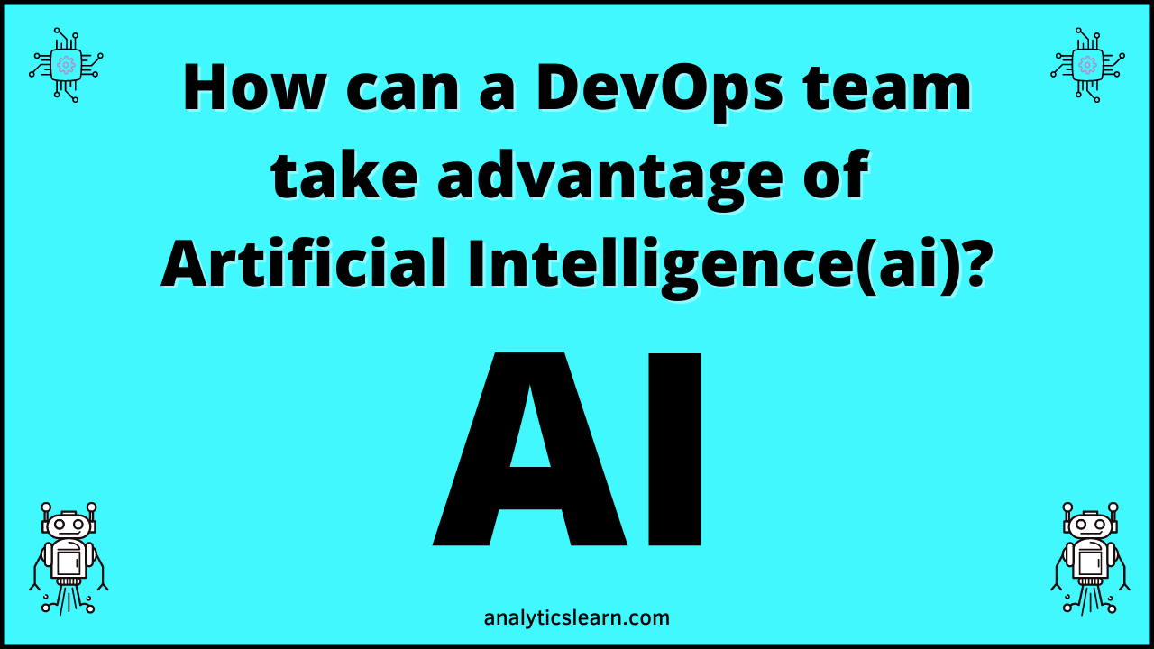 how can a devops team take advantage of artificial intelligence? 2