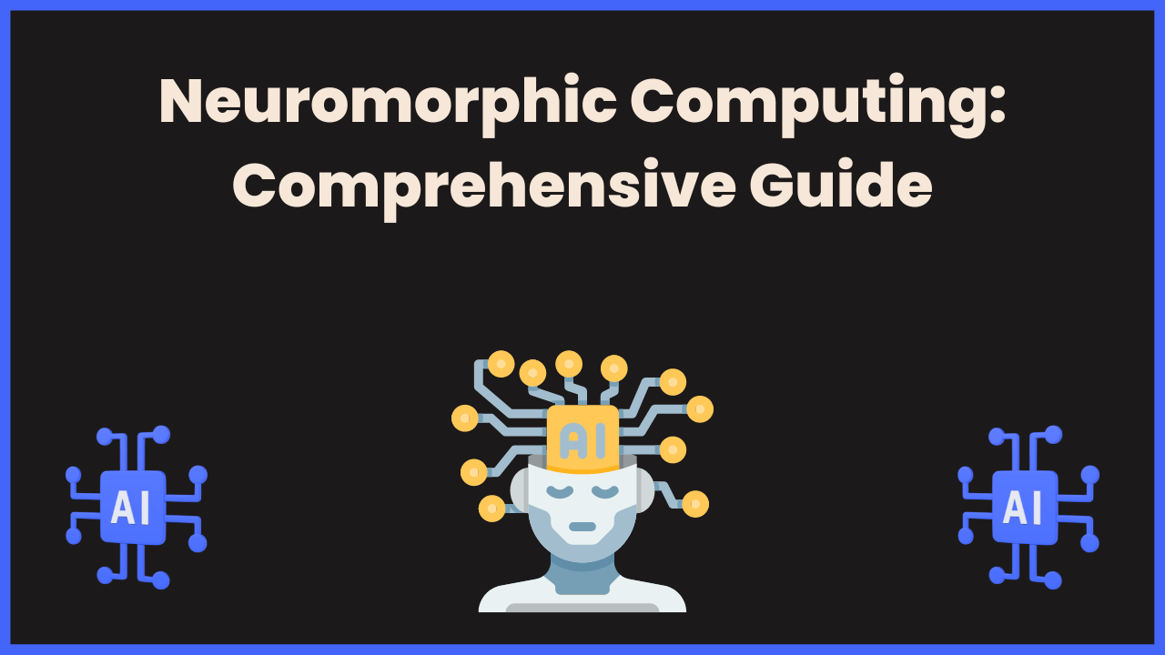 Neuromorphic Computing: Comprehensive Guide - AnalyticsLearn