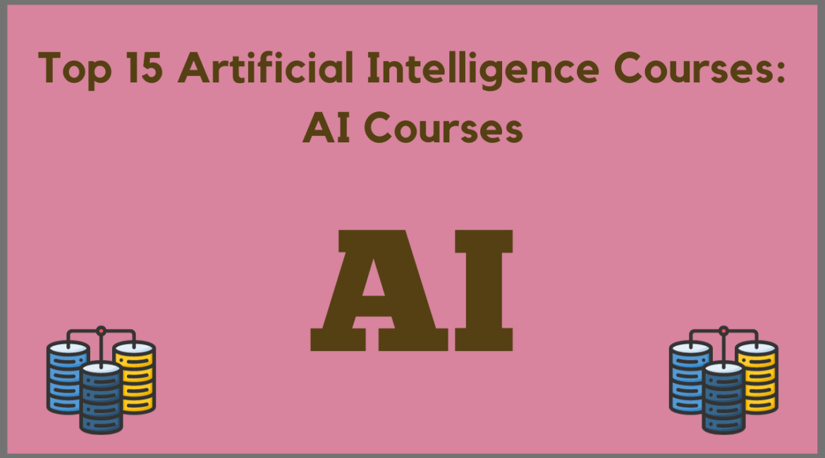 Top 15 Artificial Intelligence Courses AI Courses