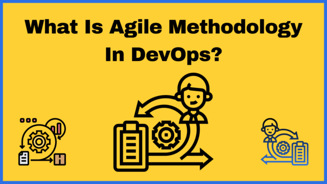 What is Agile Methodology in DevOps? - AnalyticsLearn