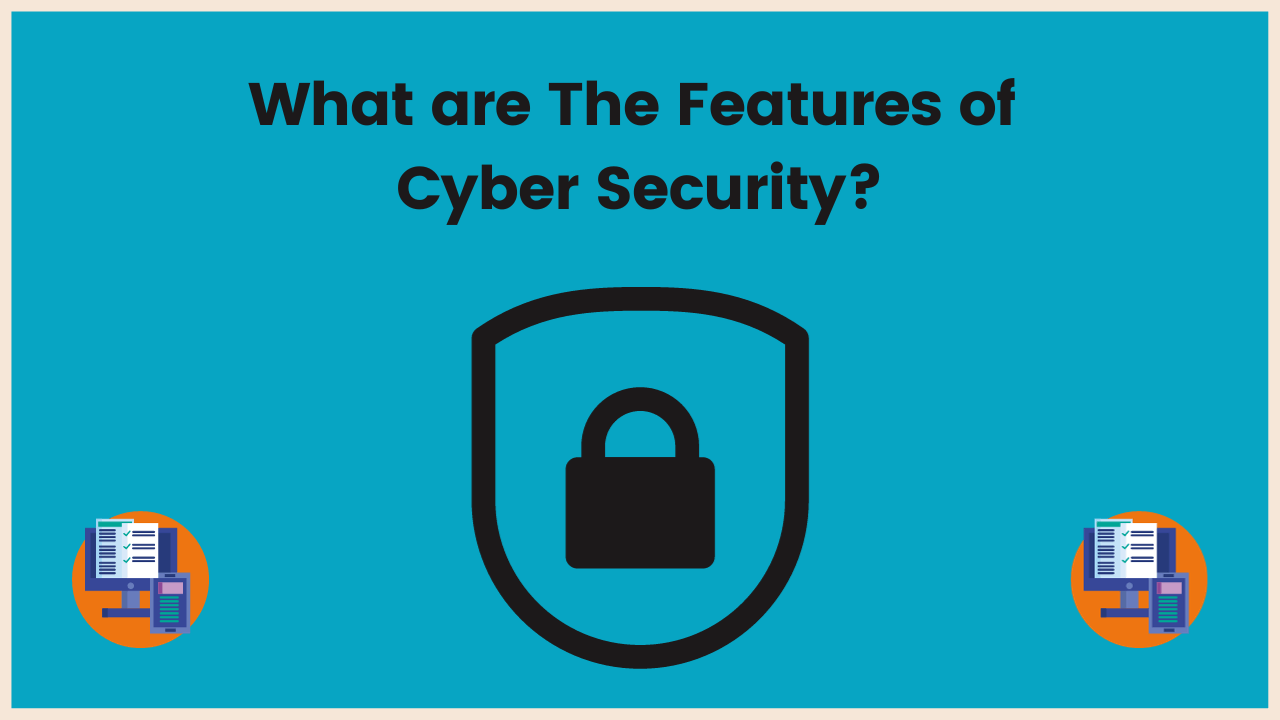 What are The Features of Cyber Security? - Ultimate Guide - AnalyticsLearn