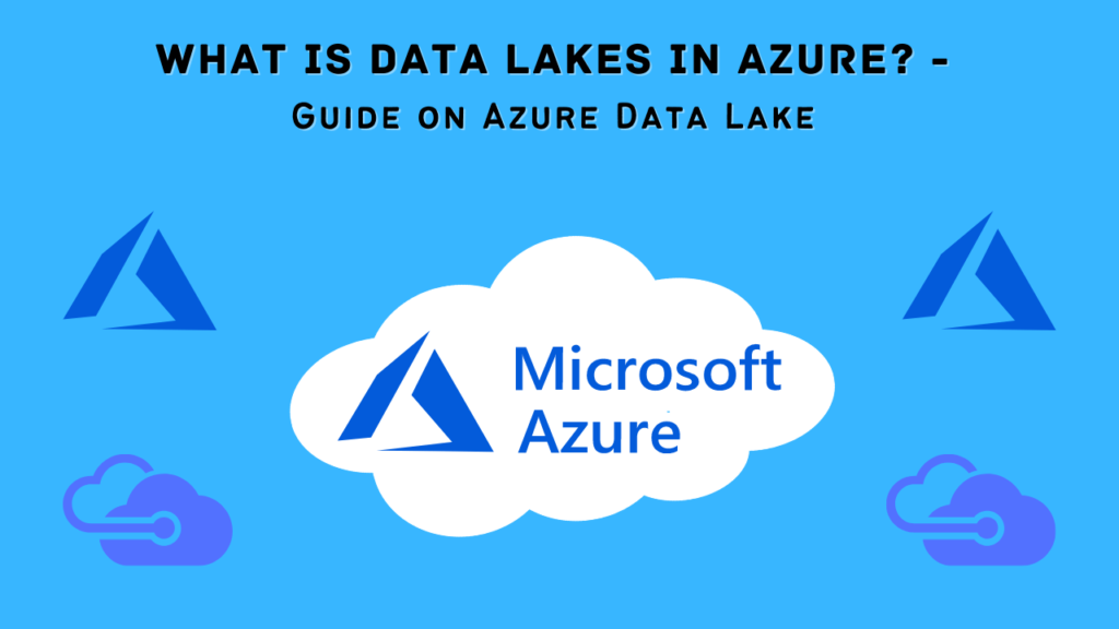 What Is Data Lakes In Azure Guide On Azure Data Lake Analyticslearn