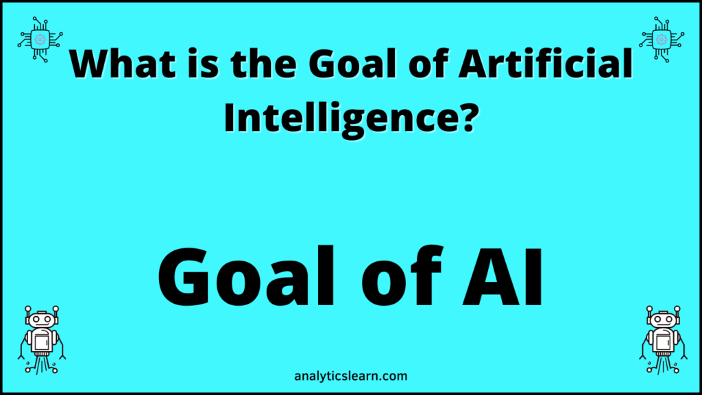 What Is The Goal Of Ai Mcq