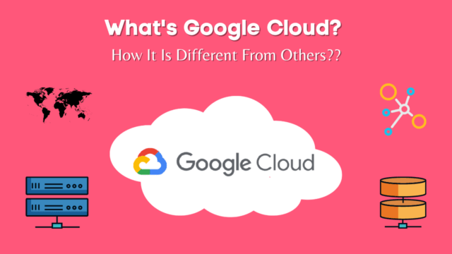 What's Google Cloud? - How It Is Different From Others? - AnalyticsLearn